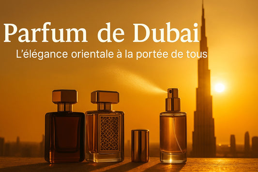 💎 Parfum de Dubaï : l’élégance orientale à la portée de tous | Guide 2025